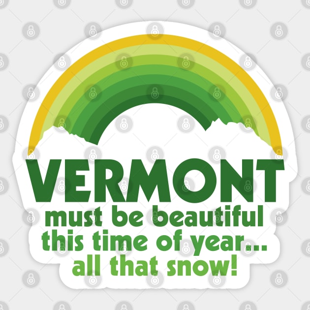 Vermont Must Be Beautiful This Time of Year Quote Sticker by darklordpug